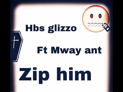 hbs glizzo - zip him ( ft mcb ant
