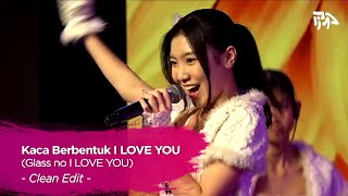 Download lagu 【Clean Edit】 Kaca Berbentuk I LOVE YOU (Glass no I LOVE YOU) - Nachia, Ekin, Jemima, Maira mp3