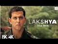 Lakshya Title Track 8K 4K Music Video Hrithik Roshan Preity Zinta Shankar Ehsaan Loy