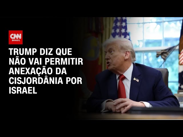 Trump diz que não permitirá que Israel anexe a Cisjordânia | CNN NOVO DIA