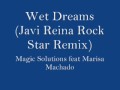 Wet Dreams (Javi Reina Rock Star Remix) - Magic ...