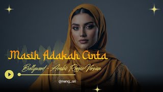 Download lagu Masih Adakah Cinta - Muchsin Alatas | Arabic Reggae Version (Dangdut Lawas Remix 2026) By Oriza mp3