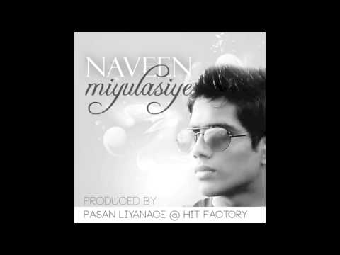 Miyulasiye - Naveen [Prod.by Pasan Liyanage @ Hit Factory ]