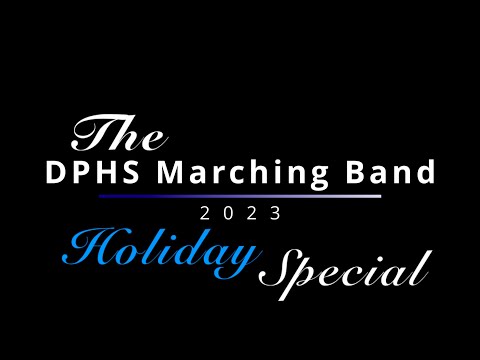 The DPHS Marching Band 2023 Holiday Special