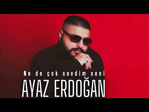 Ayaz Erdoğan - Ne de Çok Sevdim Seni (2025) Affedemedin