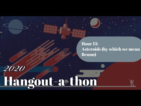 HAT 2020, Hour 13 - Asteroids (by which we mean Bennu)