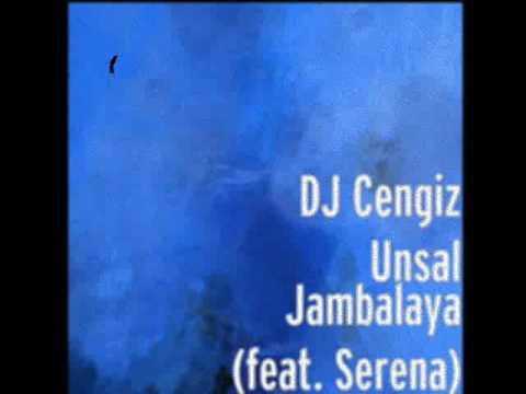 Dj Cengiz Unsal feat. Serena - Jambalaya ( Come To My Party )