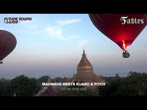 Madwave meets Xijaro & Pitch - Up In The Air [FSOE Fables]