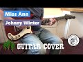 Miss Ann - Johnny Winter Guitar Cover