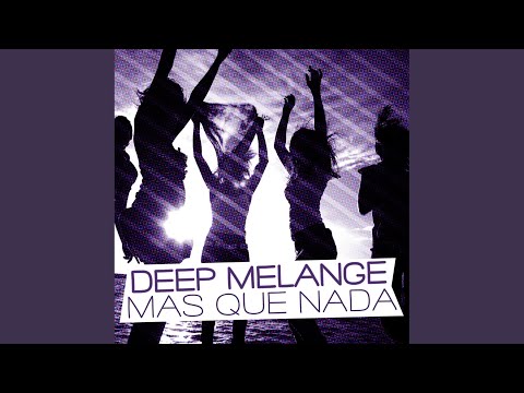 Mas Que Nada (Deep Melange Deep Mix)