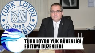 Türk Loydu yük güvenliği eğitimi düzenledi