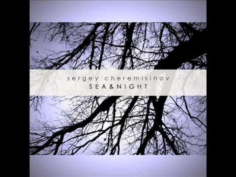 Sergey Cheremisinov - Sea & Night - Crystal Echoes (official music)