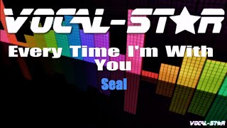 Seal - Every Time I'm With You (Karaoke Version) with Lyrics HD Vocal-Star Karaoke