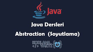 Java Dersleri #68 - OOP - Abstraction (Soyutlama) İlkesi