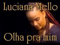 Luciana Mello Olha Pra Mim 