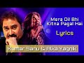 Mera Dil Bhi Kitna Pagal Hai (LYRICS) - Saajan | Kumar Sanu, Alka Yagnik | Nadeem-Shravan, Sameer