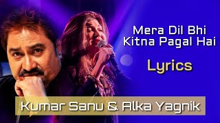 Mera Dil Bhi Kitna Pagal Hai (LYRICS) - Saajan | Kumar Sanu, Alka Yagnik | Nadeem-Shravan, Sameer