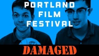 NEW ANNOUNCEMENT! 2013 Portland Film Festival Features Damaged Web Series