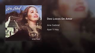 Dos Locos De Amor - Ana Gabriel