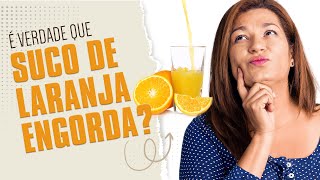 ???? Será ele o vilão da sua dieta? Suco de laranja engorda?