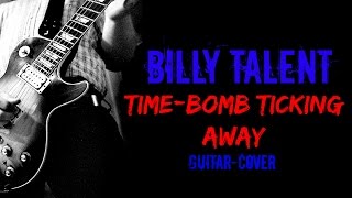 Billy Talent-Time-Bomb Ticking Away GUITAR-COVER by BacbT (HQ)