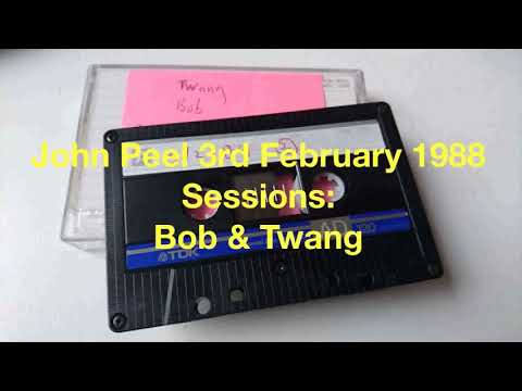 John Peel 3rd February 1988 Bob & Twang
