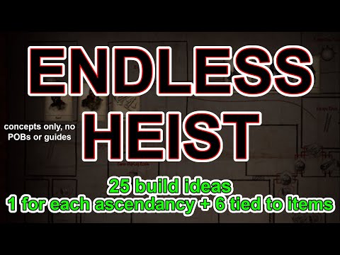 POE Endless Heist - One Build Idea For Each Ascendancy + Some For Items - Path of Exile 3.16 Events