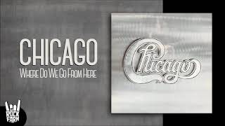 Chicago - Where Do We Go From Here