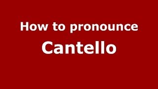 How to pronounce Cantello