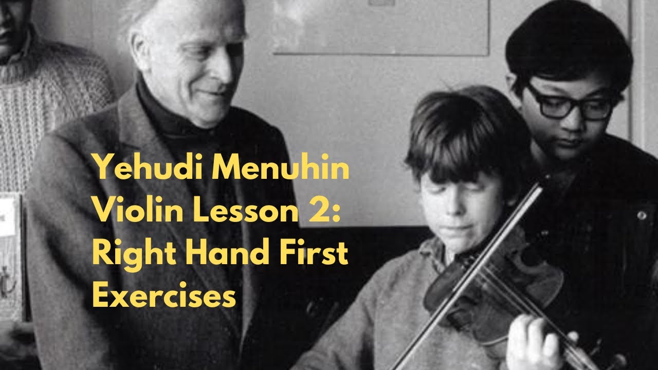Yehudi Menuhin Violin Lesson 2: Right Hand First Exercises