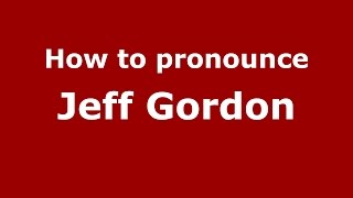 How to pronounce Jeff Gordon