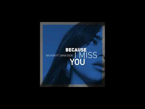 Ian Ikon feat. Danai Dede - Because I Miss you (Official Audio Release)