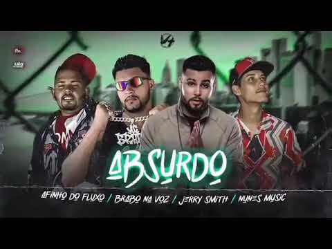 MC BRABO NA VOZ, AFINHO DO FLUXO E NUNES MUSIC FEAT : JERRY SMITH - ABSURDO