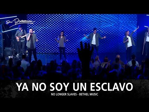 Ya No Soy Un Esclavo - Su Presencia (No Longer Slaves - Bethel Music) - Español