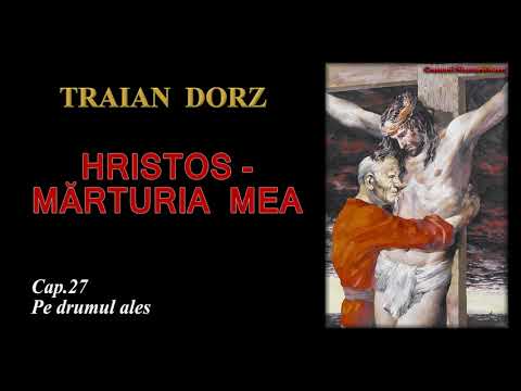 Traian Dorz, Hristos marturia mea - capitolul 27