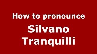 How to pronounce Silvano Tranquilli