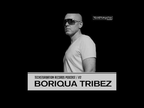 Boriqua Tribez - Techsturbation Records podcast #2