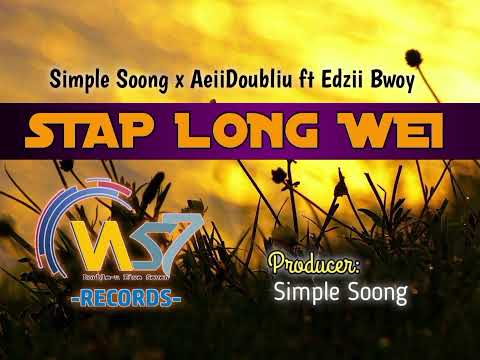 W57 Records ~ STAP LONG WEI ~ Simple Soong x AeiiDoubliu Ft Edzii Bwoy