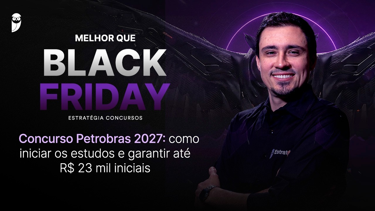 Concurso Petrobras 2027: como iniciar os estudos e garantir até R$ 23 mil iniciais