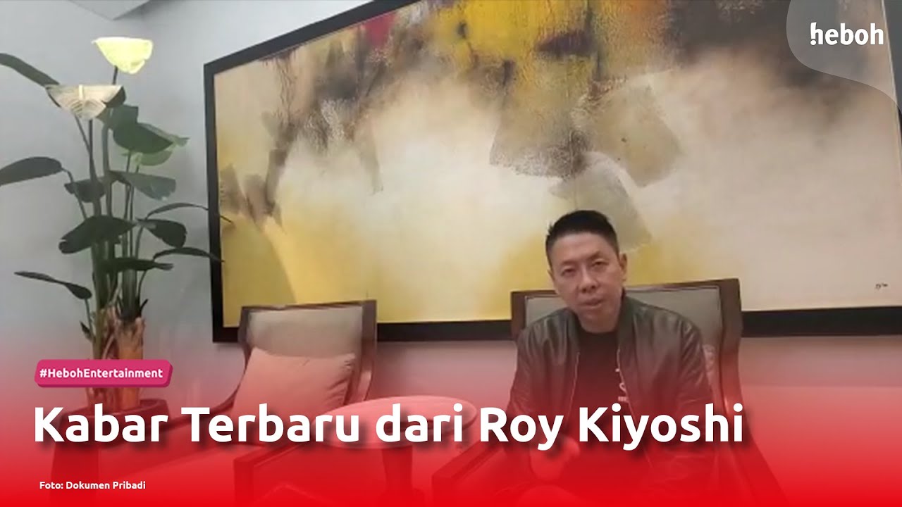 Kabar Terbaru dari Roy Kiyoshi