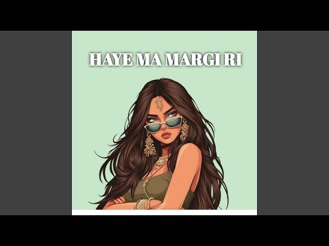 Haye Ma Margi Ri