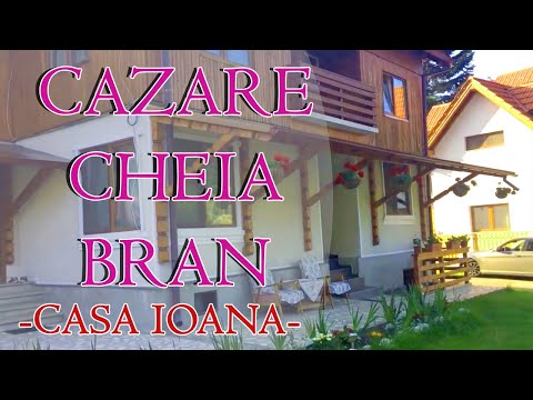 Cazare Cheia Bran - Casa Ioana 2019 - Cazare Cheia 2019