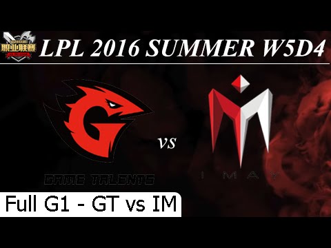 GT vs IM Game 1 Full 26/06/2016 - LPL Summer 2016 W5D4M8 Game Talents vs I May