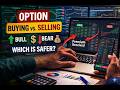 Option Buying vs Option Selling – Which is Safer?