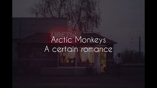 A certain romance // arctic monkeys lyrics