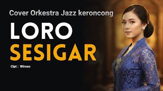 Download lagu LORO SESIGAR - Dini Kurnia | Cover Versi ORCHESTRA KERONCONG mp3 Download lagu LORO SESIGAR - Dini Kurnia | Cover Versi ORCHESTRA KERONCONG mp3