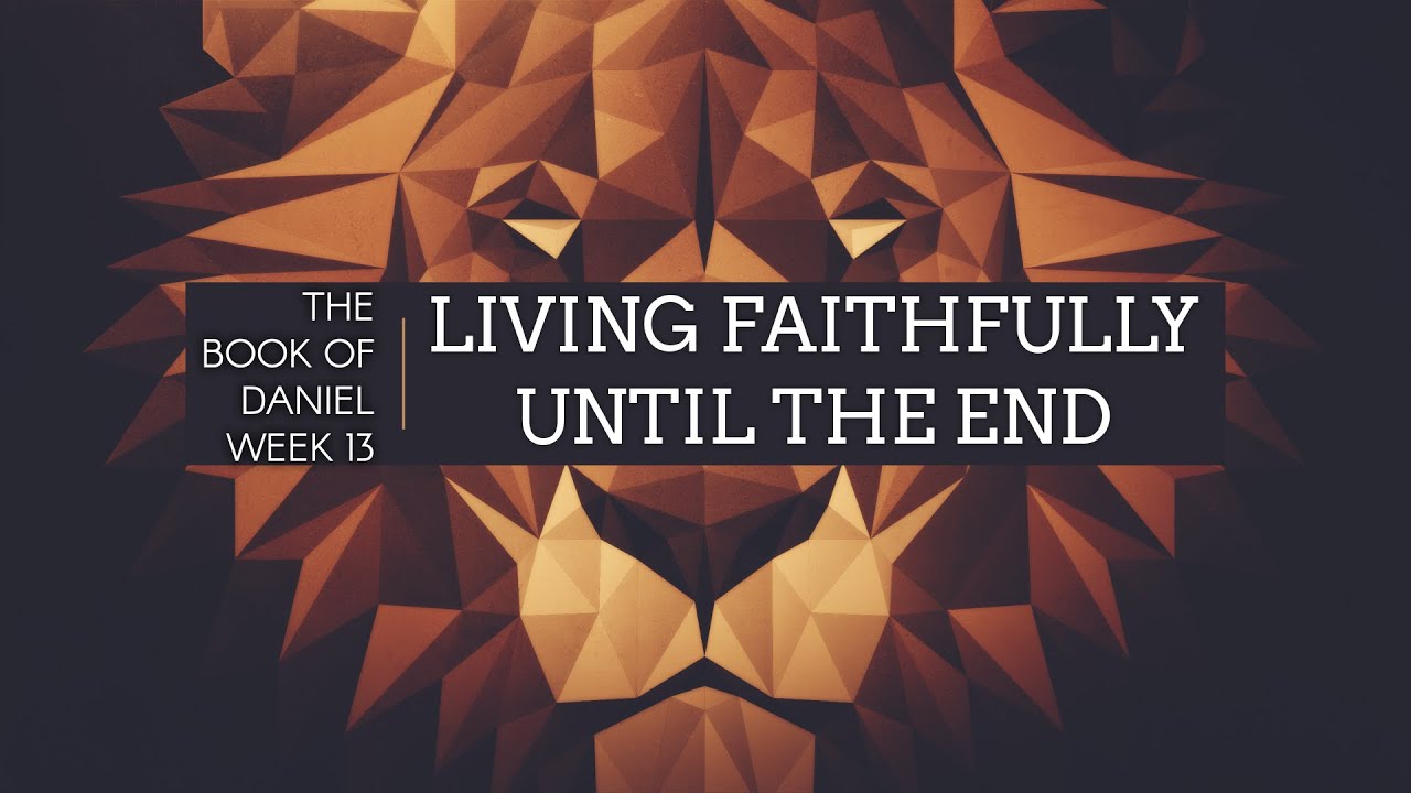 Living Faithfully Until The End