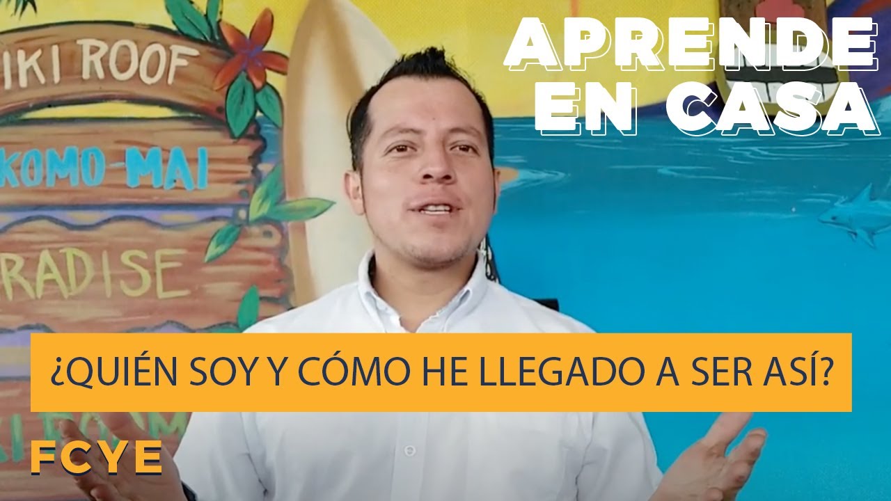 Clase 3 FCYE ¿QUIÉN SOY Y CÓMO HE LLEGADO A SER ASÍ