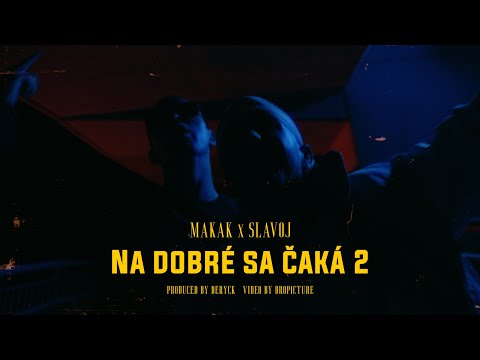 MAKAK & SLAVOJ — Na dobré sa čaká 2 • (prod. Deryck) [OFFICIAL VIDEO]