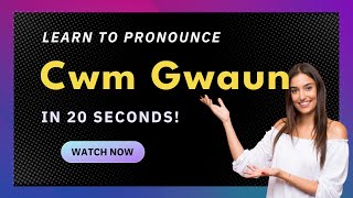 How to pronounce Cwm Gwaun